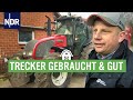 Gebrauchte Trecker, heiß begehrt | Die Nordreportage | NDR