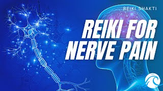 Reiki For Nerve Pain - Energy Healing With Music