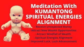 Meditation with Kumantong - Receive Unexpected Wealth - Spiritual Conscious Alignment.