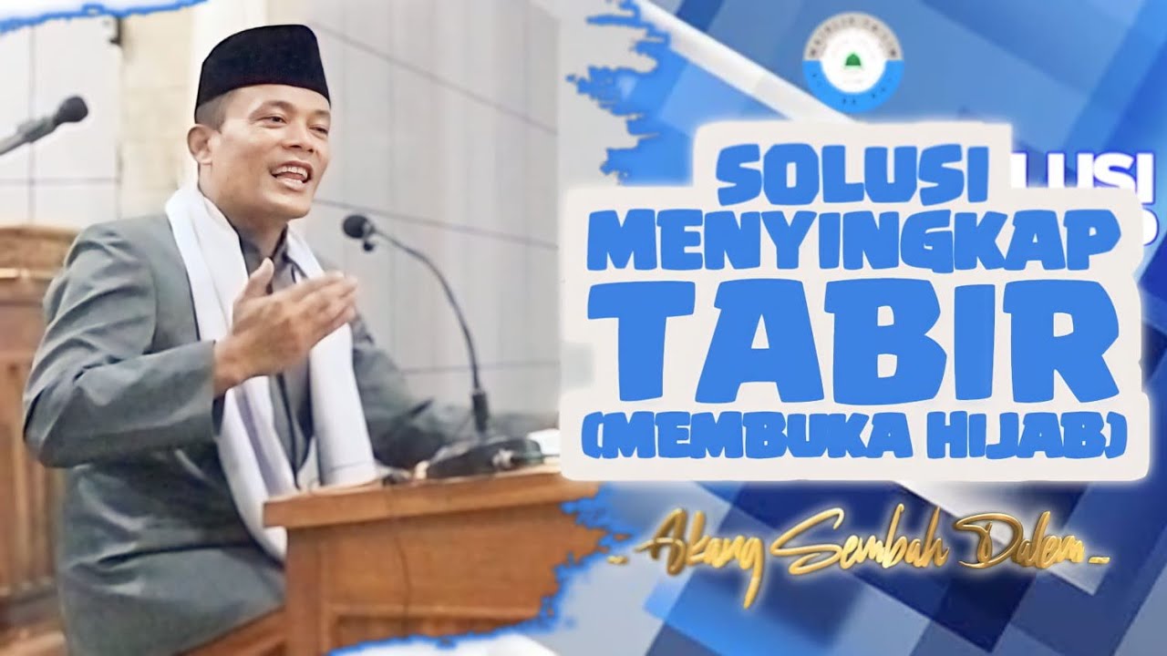 SOLUSI MENYINGKAP TABIR (MEMBUKA HIJAB) | AKANG SEMBAH DALEM | PENGAJIAN KITAB AL-HIKAM BAB. 16