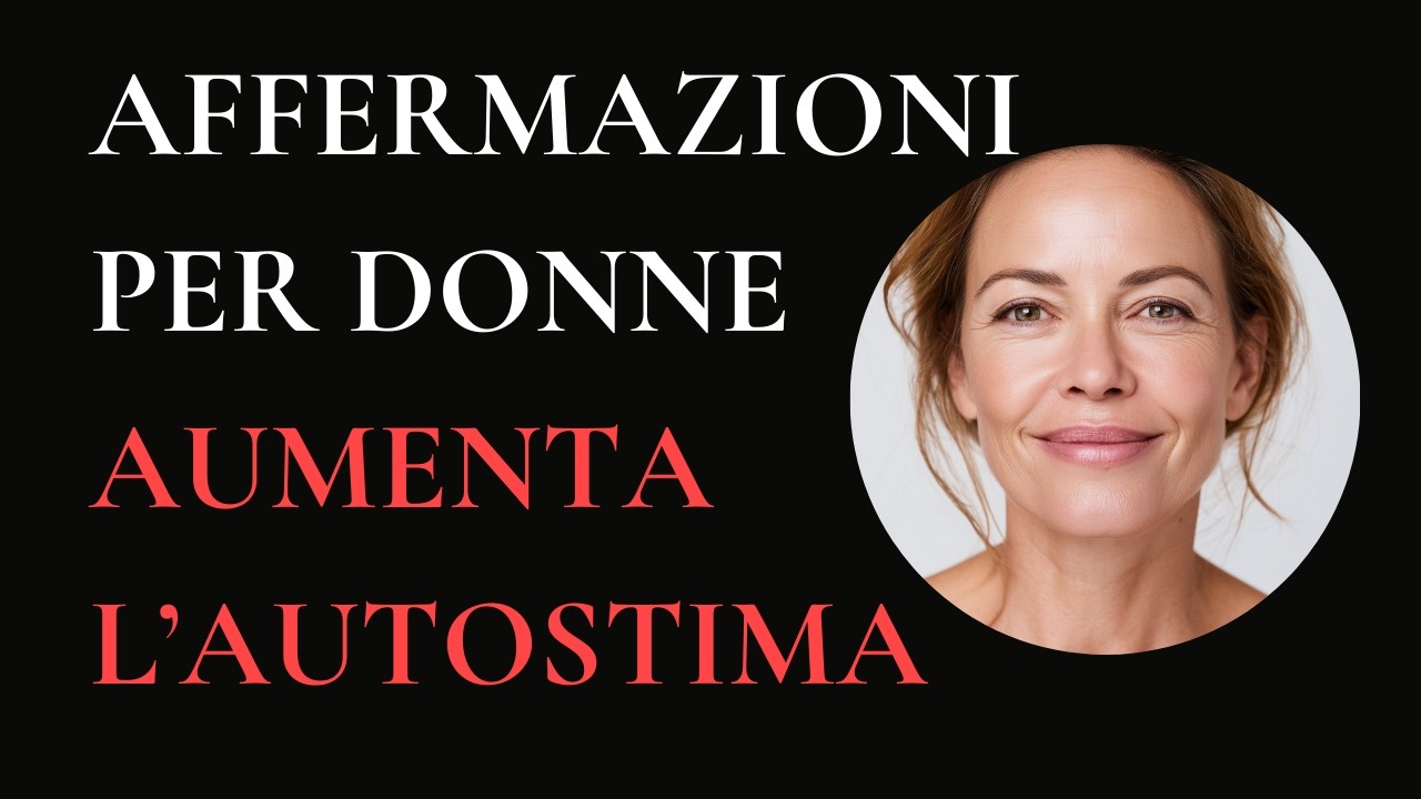 ASCOLTA OGNI GIORNO | Affermazioni Potenti per Costruire Autostima e Fiducia in Te Stessa
