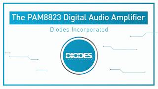 The PAM8823 Digital Audio Amplifier by Diodes Incorporated