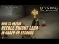 How to Defeat Needle Knight Leda in Under 45 Seconds  - Elden Ring: Shadow of the Erdtree