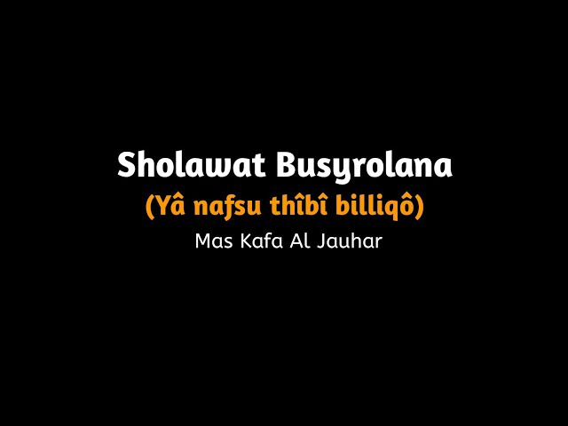 Sholawat Busyrolana (Ya nafsu thibi billiqo) – Mas Kafa Al Jauhar || Lirik u0026 Terjemahan class=