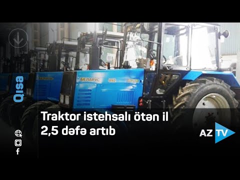 Traktor istehsalı ötən il 2,5 dəfə artıb