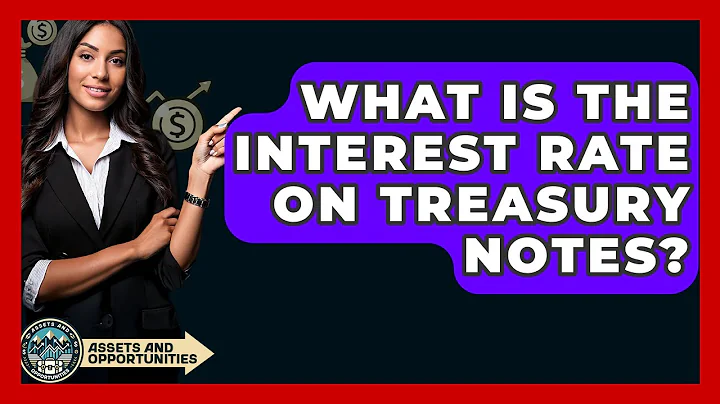 What Is The Interest Rate On Treasury Notes? - AssetsandOpportunity.org