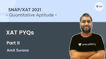XAT PYQs - Part II | Quantitative Aptitude l XAT 2021 l Unacademy CAT l Amit Surana