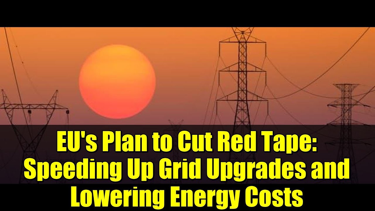 План ЕС по сокращению бюрократии: ускорение модернизации энергосетей и снижение затрат на энергию.