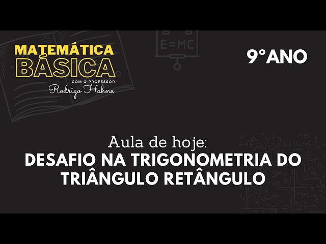9 ANO - Desafio Trigonometria no Triângulo Retângulo