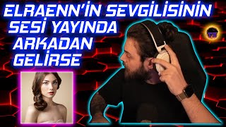 YAYINDA ELRAEN'İN SEVGİLİSİNİN SESİ DUYULURSA (!) Resimi