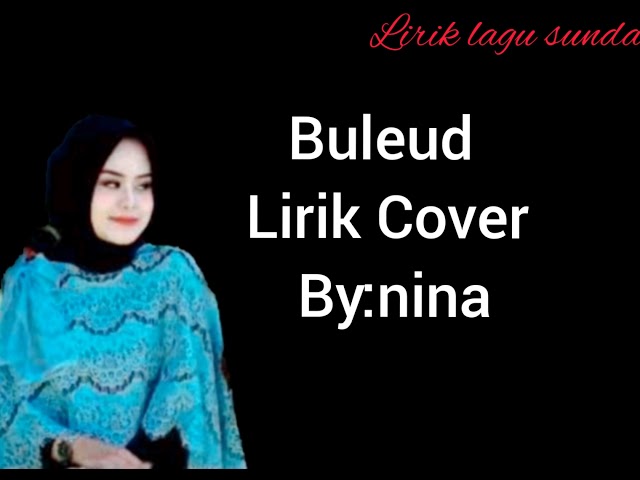 lirik lagu sunda (buleud) cover by:nina class=