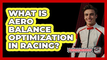What Is Aero Balance Optimization In Racing? - The Racing Xpert