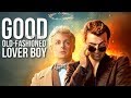 Crowley & Aziraphale ][ Good Old-Fashioned Lover Boy || Ineffable Husbands | Good Omens