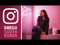 Most Instagrammable Places in DAEGU │ TRAVEL VLOG