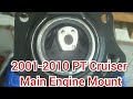 How to replace the main engine mount on a pt cruiser
