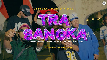 TRA SANGKA - Rhandy Wujon Ft Ecko Show - Martin Hill
