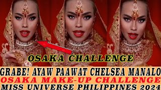 WOW! CHELSEA MANALO AGAW PANSIN OSAKA MAKE-UP CHALLENGE MISS UNIVERSE PHILIPPINES 2024