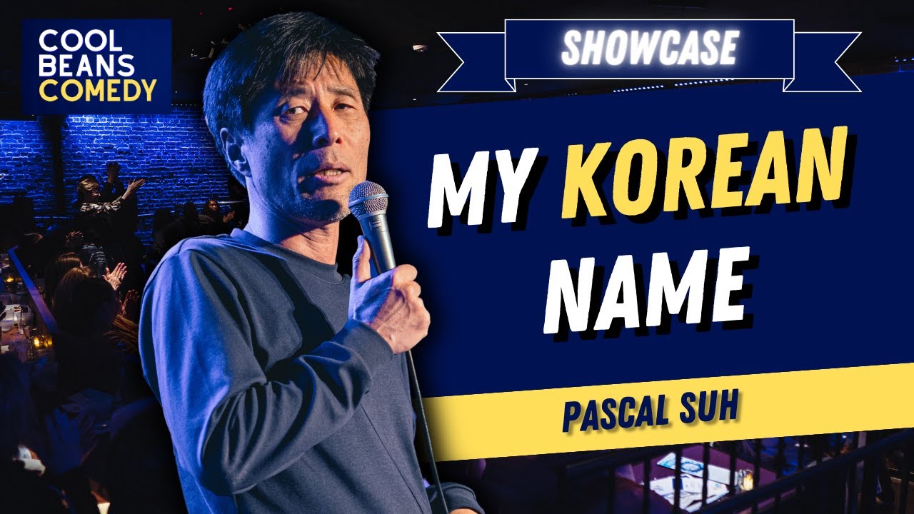 My Korean Name Pascal Suh Stand Up Comedy YouTube My Korean Name Pascal Suh Stand Up Comedy YouTube