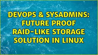 Famous DevOps & SysAdmins: Future proof RAID-like storage solution in Linux (5 Solutions!!) Net Worth