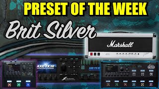 Axe-Fx III/FM9/FM3 Preset Of The Week - BRIT SILVER!