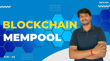 How Mempool Works ? | Part - 21B| Blockchain Full Course | Code Eater - Blockchain | English