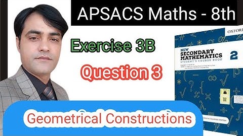 Exercise 3B Question NO 3 I APS Maths 8thI New Secondary Mathematics Book 2 Geometrical Construction