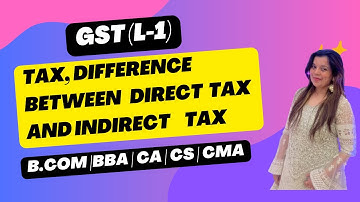 Tax and Types of tax | GST | L-1 | B.COM BBA CA CS CMA