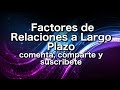 Factores de Relaciones a Largo Plazo