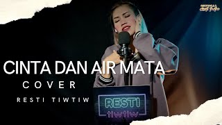 CINTA DAN AIR MATA || cover || Resti tiwtiw