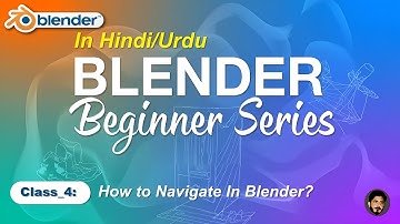 Class 4 | Navigation In Blender | Beginner Series Hindi/Urdu #blender