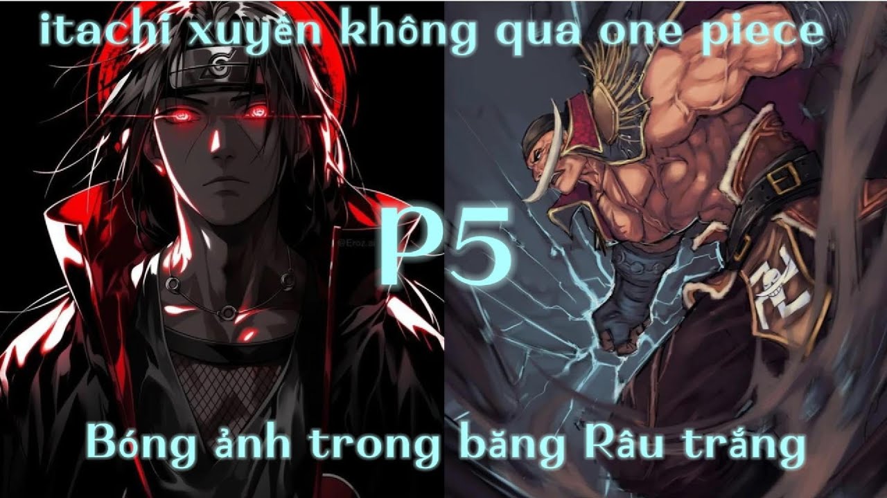 Itachi xuyên không qua one piece bắt đầu gia nhập băng râu trắng