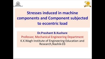 Stresses induced in machine components and component subjected to eccentric load