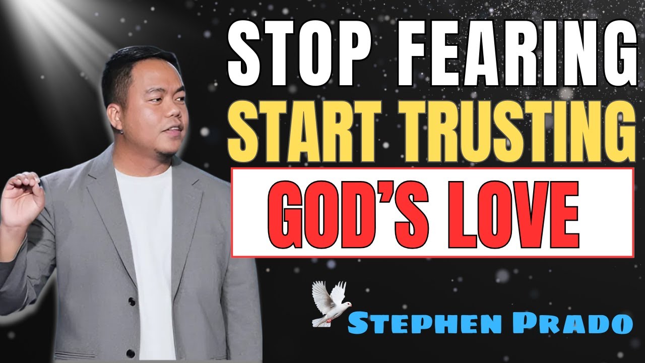 LOVE MOVES FIRST – GOD’S PERFECT LOVE CASTS OUT FEAR | Stephen Prado Sermon