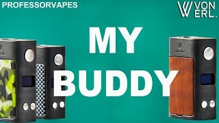 Welcome to My GOOD Buddy von erl my kinda mod my kinda vape