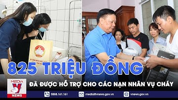 Hà Nội đã hỗ trợ 825 triệu đồng cho các nạn nhân trong vụ cháy chung cư mini - VNEWS