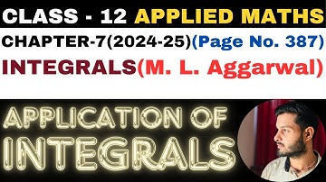 Application of Integrals l Chapter 7 l INTEGRALS l Class 12th Applied Maths l M L Aggarwal 2024-25