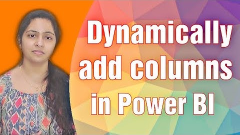 Dynamically add or remove columns in Power BI | Power BI tutorial