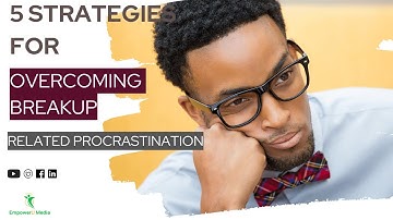 5 Strategies for Overcoming Breakup-Related Procrastination | Breakup Recovery Hub