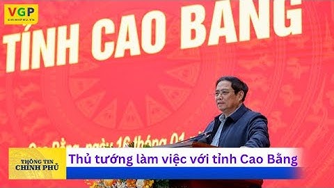 Thủ tướng Phạm Minh Chính làm việc với tỉnh Cao Bằng
