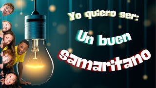 Video thumbnail of "Yo quiero ser: Un buen Samaritano"