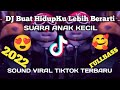 DJ BUAT HIDUPKU LEBIH BERARTI  Suara Anak kecil ll DJ Tiktok Terbaru 2022 viral full bass