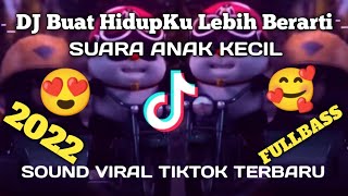 DJ BUAT HIDUPKU LEBIH BERARTI  Suara Anak kecil ll DJ Tiktok Terbaru 2022 viral full bass