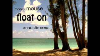 Video thumbnail of "Modest Mouse - Float On (acoustic remix)"