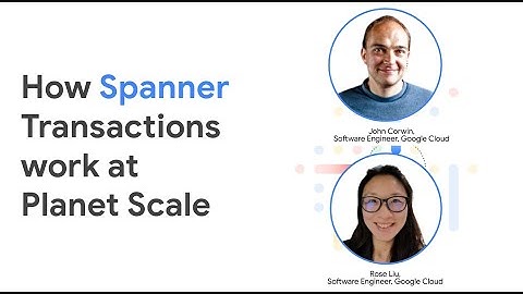 How Spanner Transactions Work at Planet Scale