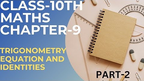 CG-10TH-MATHS-CHAPTER-9 TRIGONOMETRY EQUATION AND IDENTITIES PART-2