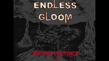 ENDLESS GLOOM - Rotting Existence [official video]