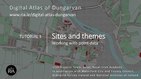 Digital Atlas of Dungarvan: Tutorial 3 Sites and themes