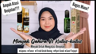 BAGUS MANA?? | REVIEW MINYAK KUTUS KUTUS VS MINYAK QAHIRA | Ampuh Atasi Benjolan