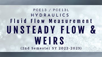 Fluid Flow Measurement UNSTEADY FLOW & WEIRS Lecture 4 Part 3 PCE13 Hydraulics