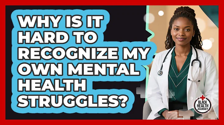 Why Is It Hard To Recognize My Own Mental Health Struggles? - Black Health Journey